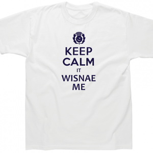 Keep Calm It Wisnae Me - S
